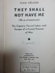 5 W 329&lt;2&gt; : They shall not have me (Ils ne m'auront pas) : the capture, forced labor, and escape of a French prisoner of war (1943)