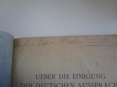  Ueber die Einigung der deutschen Aussprache : akademische Festrede, gehalten zum Jahresfeste der Univ. Heidelberg am 22. Nov. 1904 (1905);- (Pernerstorfer, Engelbert;Kammer für Arbeiter und Angestellte für Wien), Von Hand: Ortsangabe, Notiz; 'Storfer-Zimmer Kasten II R.'. 