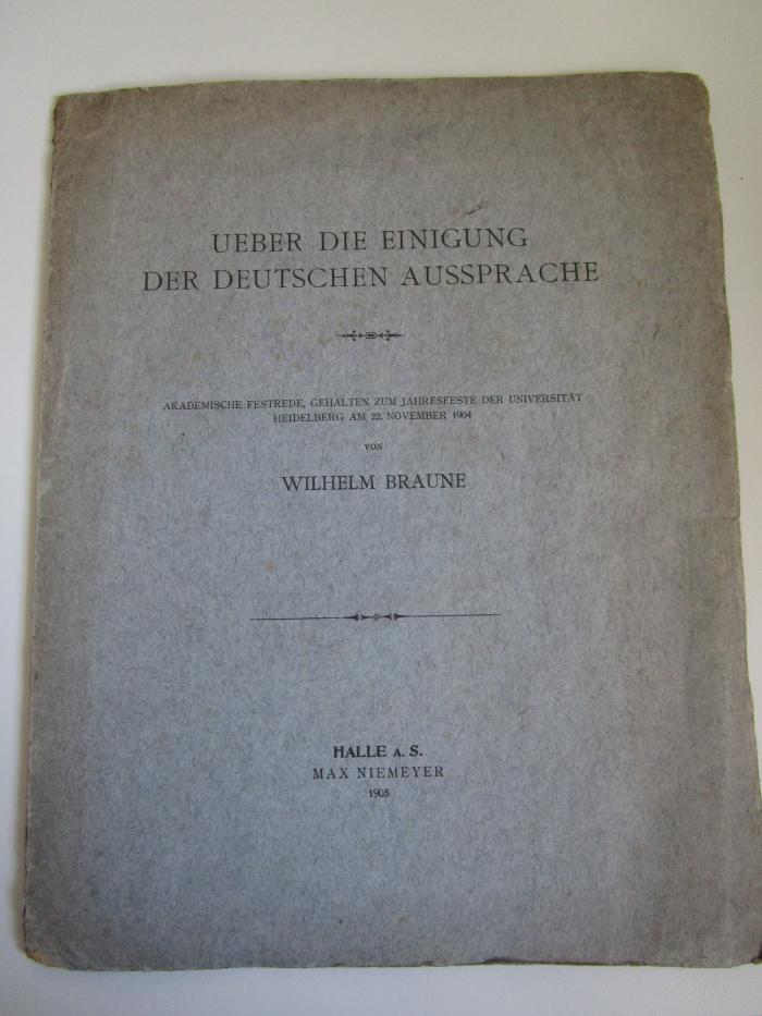 Ueber die Einigung der deutschen Aussprache : akademische Festrede, gehalten zum Jahresfeste der Univ. Heidelberg am 22. Nov. 1904 (1905)