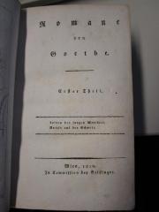  Romane von Goethe, erster Theil : Leiden des jungen Werthers. Briefe aus der Schweiz. (1810)