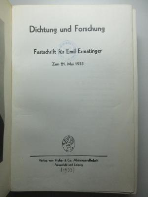 6 L 176 : Dichtung und Forschung : Festschrift für Emil Ermatinger zum 21. Mai 1933 (1933)