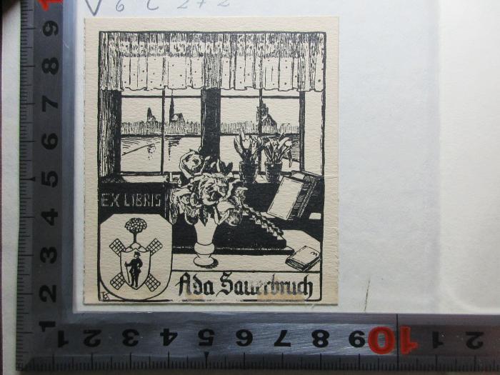 - (Sauerbruch, Ada), Etikett: Exlibris, Wappen, Name; 'Ex libris
Ada Sauerbruch'.  (Prototyp);6 L 272 : Goethes Frauengestalten (1894)