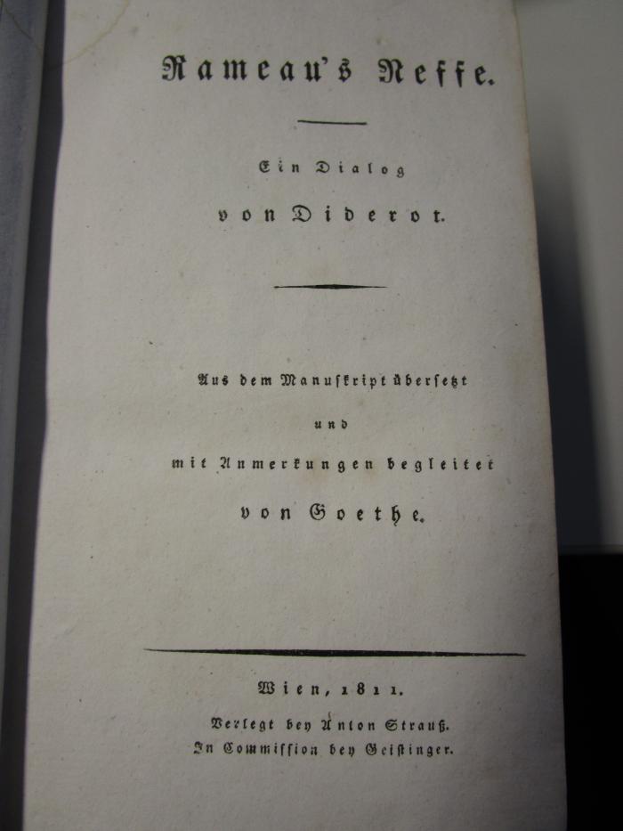  Rameaus Neffe, ein Dialog von Diderot : Aus dem Manuskript übersetzt und mit Anmerkungen begleitet von Goethe. (1811)