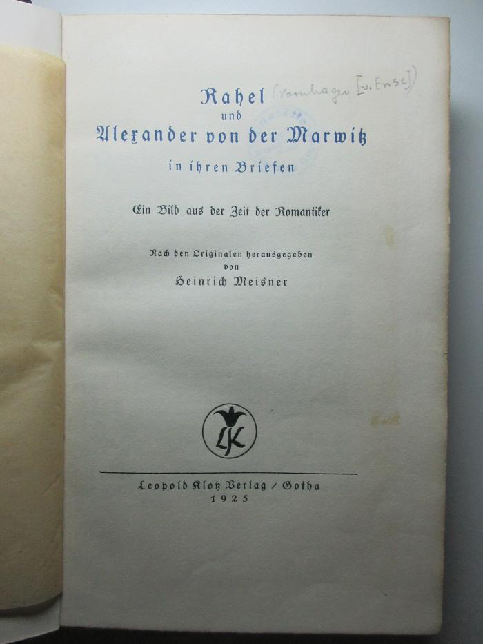 6 L 76 : Rahel und Alexander von der Marwitz in ihren Briefen : ein Bild aus der Zeit der Romantiker (1925)