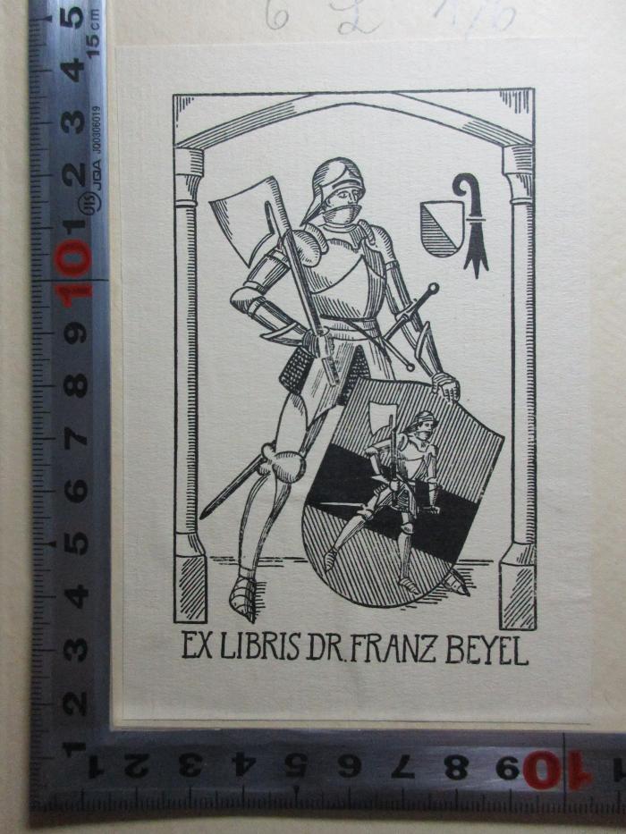 - (Beyel, Franz), Etikett: Exlibris, Wappen, Berufsangabe/Titel/Branche, Name, Abbildung; 'Ex Libris Dr. Franz Beyel'. ;6 L 176 : Dichtung und Forschung : Festschrift für Emil Ermatinger zum 21. Mai 1933 (1933)