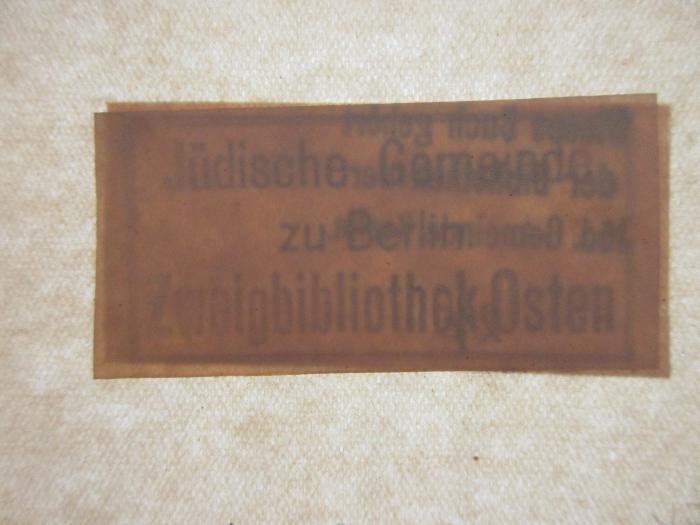 - (Jüdische Gemeinde zu Berlin), Stempel: Name, Ortsangabe; 'Jüdische Gemeinde 
zu Berlin
Zweigbibliothek Osten'.  (Prototyp);7 L 114<a> : Juden in der deutschen Literatur : Essays über zeitgenössische Schriftsteller (1922)</a>