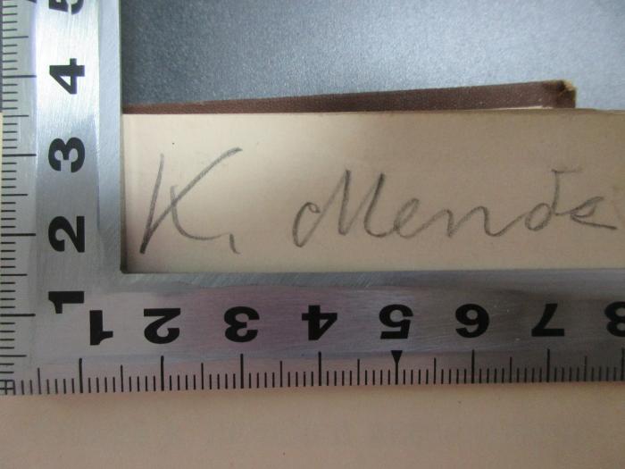 - (Mende, K.), Von Hand: Autogramm; 'K. Mende'. ;7 K 74&lt;2*1897&gt;-2 : Metamorphoses : cum emedationis summario (1897)