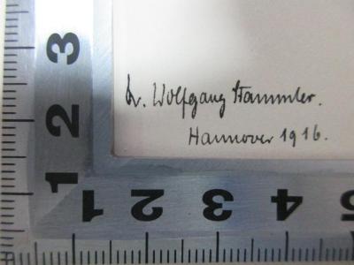 - (Hammler, Wolfgang Dr.), Von Hand: Berufsangabe/Titel/Branche, Autogramm, Ortsangabe, Datum; 'Dr. Wolfgang Hammler.
Hannover 1916.'. ;8 L 523 : Der Erlöser in der Wiege : ein Beitrag zur deutschen Volkssagenforschung (1911)