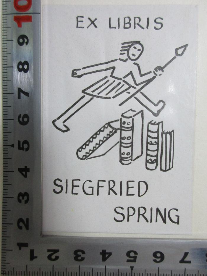 - (Spring, Siegfried), Etikett: Exlibris, Name, Abbildung; 'Ex Libris
Siegfried 
Spring'. ;8 K 59 : Geschichte der griechischen Literatur (1925)