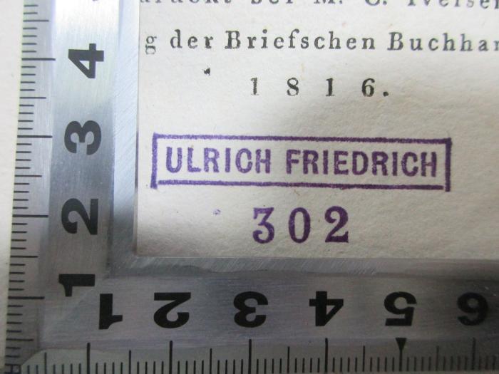 - (Friedrich, Ulrich), Stempel: Name, Nummer; 'Ulrich Friedrich
302'. ;7 L 368 : Huldigungen (1816)