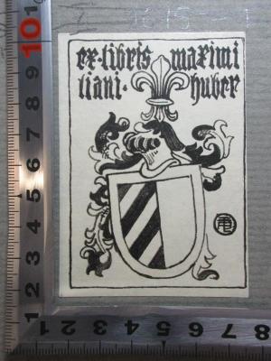 - (Huber, Maximilian), Etikett: Wappen, Name, Exlibris; 'ex libris maximi
liani huber'. ;9 C 176-1 : Aachen - Lynchfall (1924)