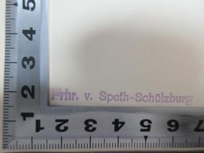 - (Speth-Schülzburg, Freiherr von), Stempel: Berufsangabe/Titel/Branche, Name; 'Frhr. v. Speth-Schülzburg'. ;9 F 371 : Metternich : Glanz und Versagen (1934)