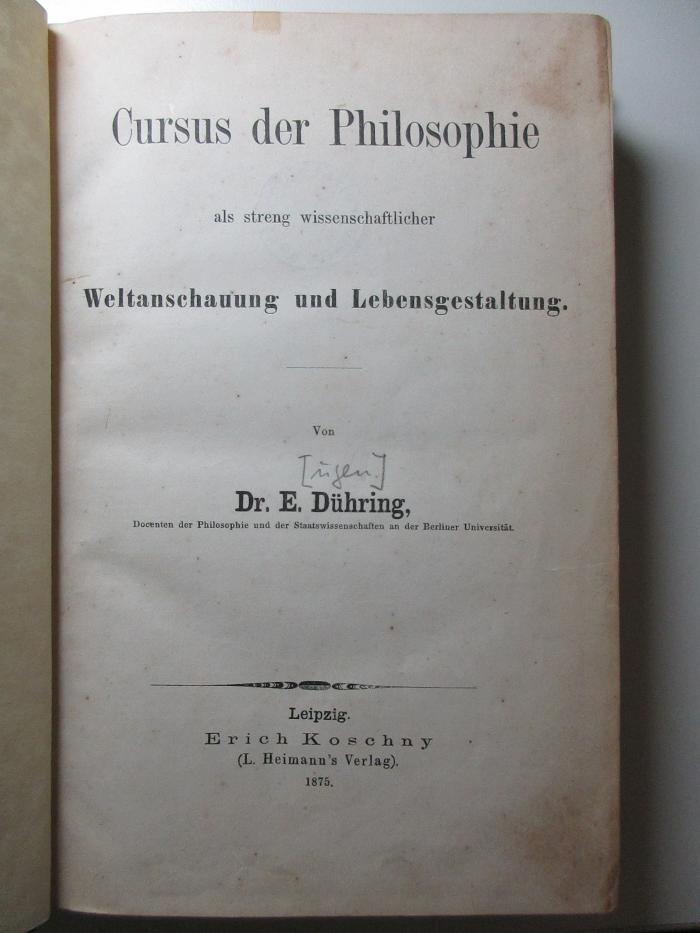 2 G 522 : Cursus der Philosophie als streng wissenschaftlicher Weltanschauung und Lebensgestaltung (1875)