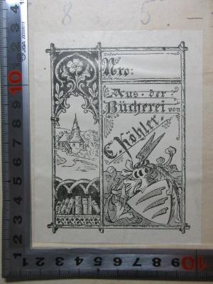 - (Köhler, C.), Etikett: Exlibris, Wappen, Name; 'Nro:
Aus der
Bücherei von
C. Köhler.'. ;8 C 5&lt;2&gt;-1/2,1 : Corpus juris Germanici tam publici quam privati academicum (1844)