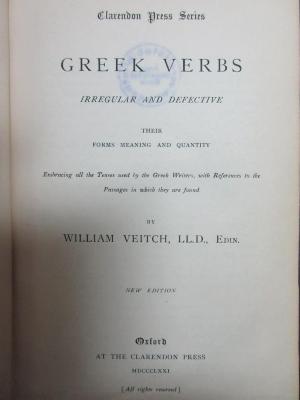 9 K 289&lt;*&gt; : Greek verbs irregular and defective : their forms meaning and quantity, embracing all the tenses used by the Greek writers, with references to the passages in which they are found (1871)