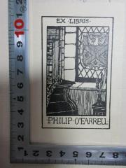 - (O'Farrell, Philip), Etikett: Exlibris, Name, Abbildung; 'Ex Libris
Philipp O'Farrell.'. 