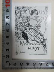 - (Hirst, Reginald), Etikett: Exlibris, Name, Initiale, Datum, Abbildung; 'Ex Libris
Reginald Hirst
DH 1911'. 
