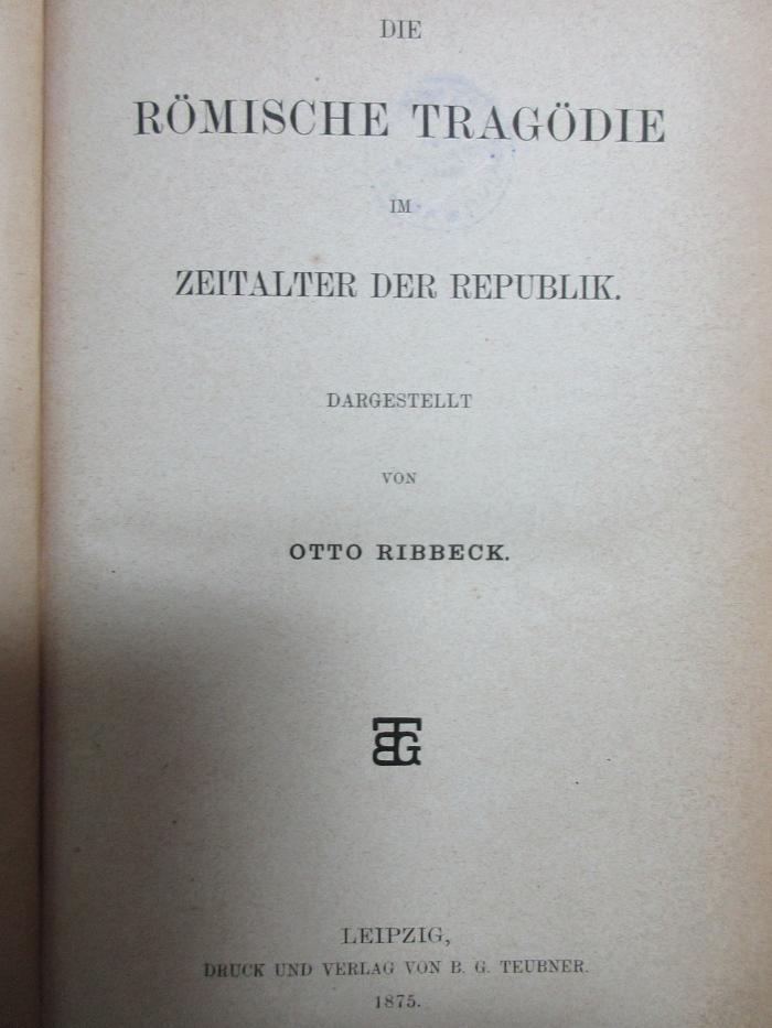 9 K 104 : Die römische Tragödie im Zeitalter der Republik (1875)