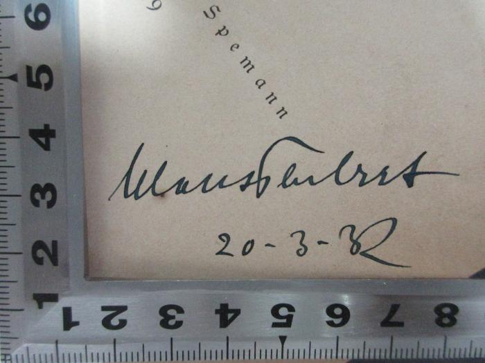 - (Teubert, Wilhelm), Von Hand: Autogramm, Datum; '[?] Teubert
20-3-32'. ;9 L 163 : Nebelsagen (1879)