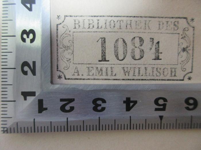 - (Willisch, A. Emil), Stempel: Name, Notiz, Nummer; 'Bibliothek des
1084
A. Emil Willisch'. ;9 L 28 : Deutsche Dichtung im Mittelalter (1854)