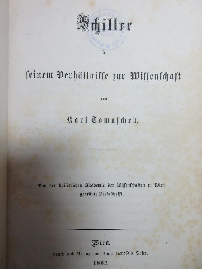 9 L 369 : Schiller in seinem Verhältnisse zur Wissenschaft : von der kaiserlichen Akadademie der Wissenschaften zu Wien gekrönte Preisschrift (1862)