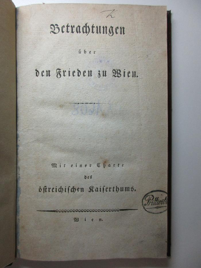 4 X 1608 : Betrachtungen über den Frieden zu Wien : mit einer Charte der östreichischen Kaiserthums (1810)
