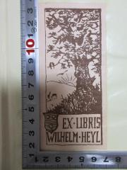 - (Heyl, Wilhelm), Etikett: Exlibris, Wappen, Name, Abbildung; 'Ex Libris
Wilhelm Heyl'. 