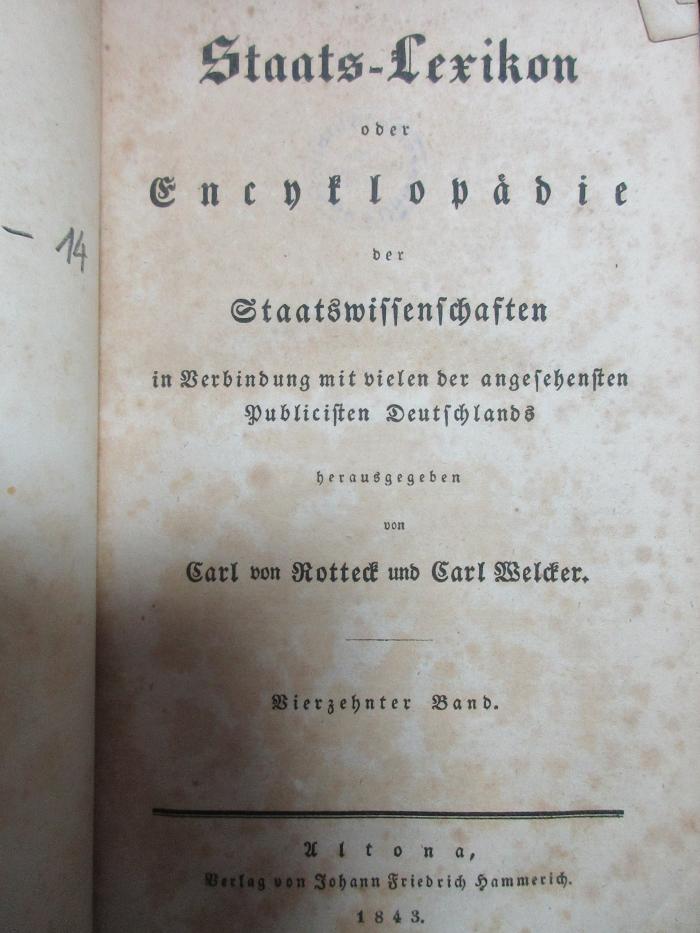 3 A 11-14 : Staats-Lexikon oder Encyklopädie der Staatswissenschaften : in Verbindung mit vielen der angesehensten Publicisten Deutschlands (1843)
