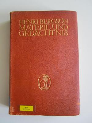 N;38110 34; 9;: Materie und Gedächtnis : Essays zur Beziehung zwischen Körper und Geist (1908)