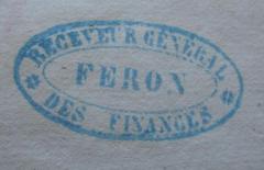 - (France. Ministère des Finances), Stempel: Name, Berufsangabe/Titel/Branche; 'Receveur Général des Finances 
Feron'.  (Prototyp)