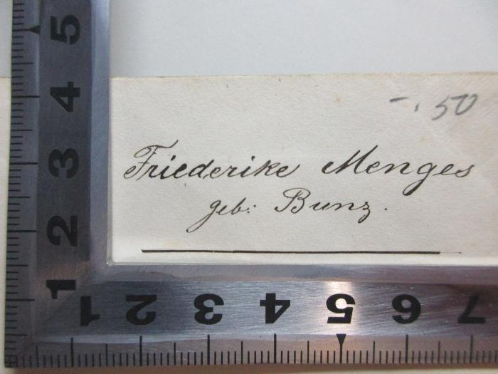 2 B 110 : Leben von Ludwig Hofacker : weil. Pfarrer zu Rielingshausen, mit Nachrichten über seine Familie und einer Auswahl aus seinen Briefen und Cirkularschreiben (1852);- (Menger, Friederike), Von Hand: Autogramm; 'Friederike Menger
geb. Bunz.'. 