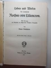 4 L 169 : Leben und Wirken des Freiherrn Rochus von Liliencron : mit Beiträgen zur Geschichte der Allgemeinen Deutschen Biographie (1917)