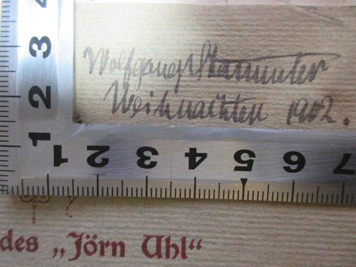 - (Stammler, Wolfgang), Von Hand: Autogramm, Datum; 'Wolfgang Stammler
Weihnachten 1902.'. ;8 X 463&lt;3&gt; : Gustav Frenssen, der Dichter des "Jörn Uhl" : Biographisches und Litterarisches (1902)