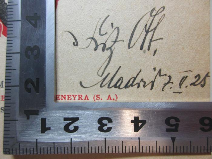 - (Ott, Fritz), Von Hand: Autogramm, Ortsangabe, Datum; 'Fritz Ott.
Madrid 7.II.25'. ;2 N 135&lt;28&gt; : El esćandalo : novela (1924)