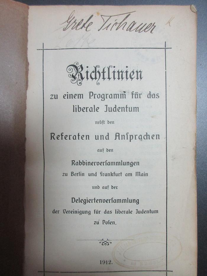4 X 3007 (ausgesondert) : Richtlinien zu einem Programm für das liberale Judentum nebst den Referaten und Ansprachen auf den Rabbinerversammlungen zu Berlin und Frankfurt am Main und auf der Delegiertenversammlung der Vereinigung für das liberale Judentum zu Polen (1912)