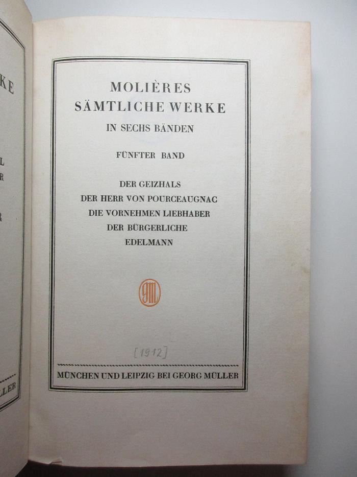 2 N 108<a>-5 : Der Geizhals. Der Herr von Pourceaugnac. Die vornehmen Liebhaber. Der bürgerliche Edelmann (1917)</a>