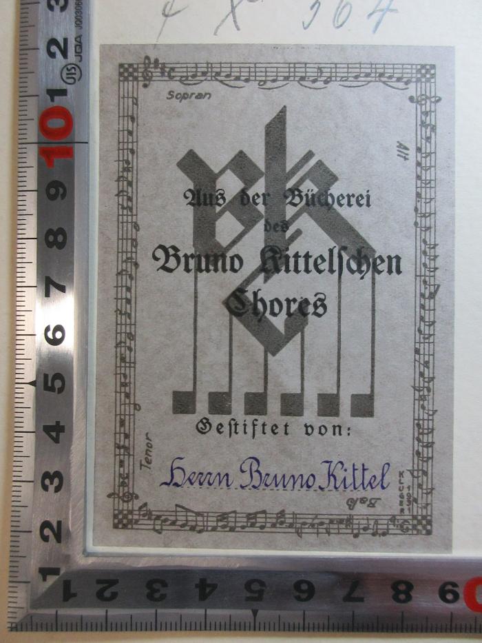 7 X 364 : Erich Wolfgang Korngold (1922);- (Kittel, Bruno), Etikett: Exlibris, Name, Autogramm, Notiz; 'Sopran
Alt
Aus der Bücherei
Bruno Kittelchen
Chores
Gestiftet von:
Tenor Herrn Bruno Kittel
Baß Kluger 1931'. 