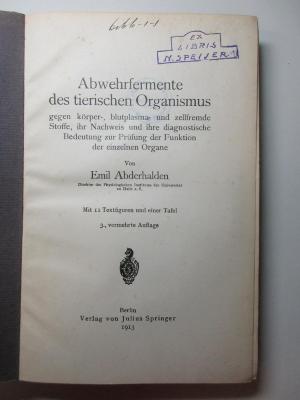 7 T 74&lt;3&gt; : Abwehrfermente des tierischen Organismus gegen körper-, blutplasma- und zellfremde Stoffe, ihr Nachweis und ihre diagnostische Bedeutung zur Prüfung der Funktion der einzelnen Organe (1913)