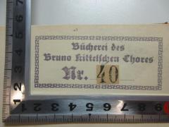 - (Kittel, Bruno), Etikett: Name, Notiz, Nummer; 'Bücherei des
Bruno Kittelchen Chores
Nr. 40'. 
