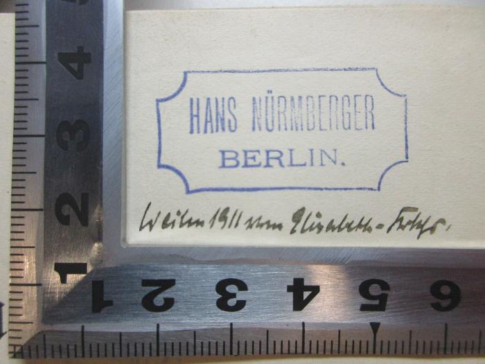 - (Nürmberger, Hans), Stempel: Name, Ortsangabe, Datum; 'Hans Nürmberger
Berlin.
Weihn 1911 von[?] Elisabeth-[?]'. ;7 X 84-N.F. : Einsame Wege (1898)