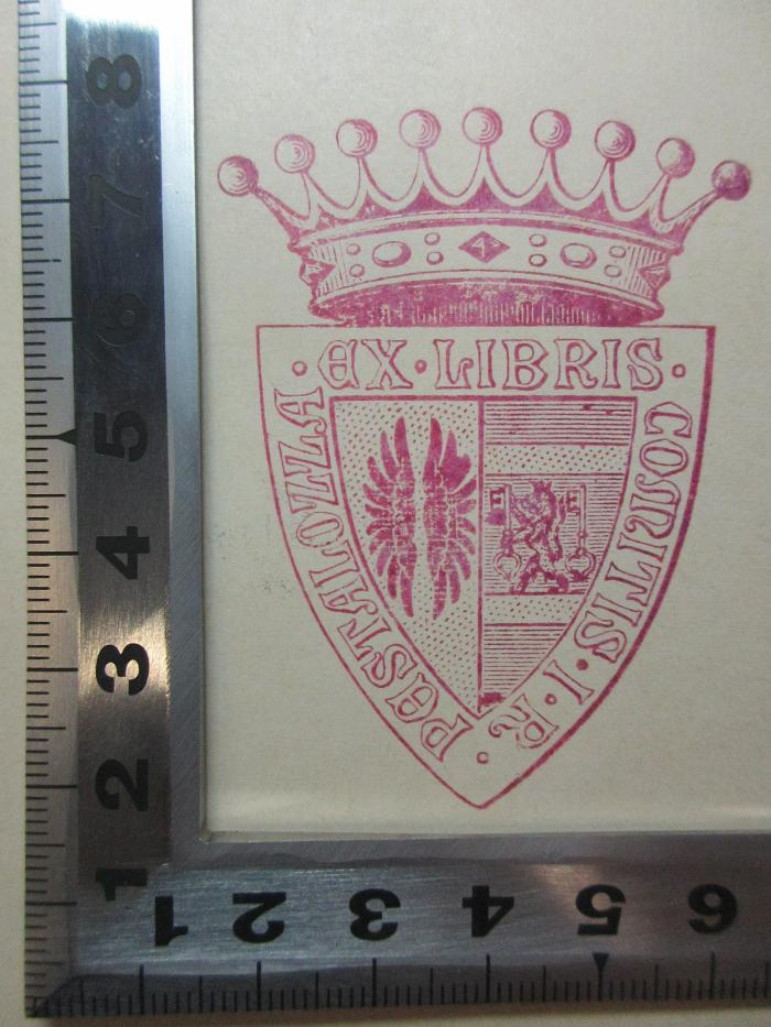16 P 172&lt;2&gt; : Rom und Jerusalem : die letzte Nationalitätsfrage : Briefe und Noten (1899);- (Pestalozza, Graf Joseph Otto Wilhelm von), Stempel: Exlibris, Emblem, Wappen, Name; 'Ex Libris
Comitis I. R.
Pestalozza
'. 