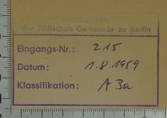 - (Jüdische Gemeinde zu Berlin), Stempel: Berufsangabe/Titel/Branche, Ortsangabe, Inventar-/ Zugangsnummer, Datum, Name; 'Bibliothek der Jüdischen Gemeinde zu Berlin
Eingangs-Nr.:
Datum:
Klassifikation:'.  (Prototyp)