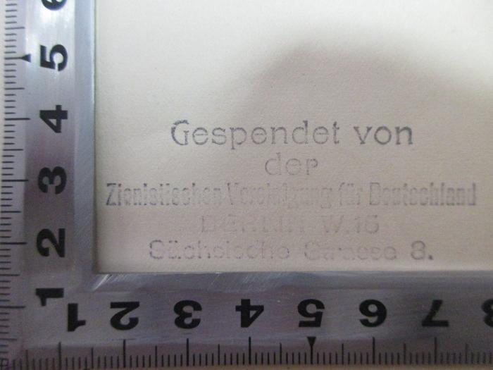 3 X 1250 : Rechtsstellung und innere Verfassung der Juden in Polen : ein geschichtlicher Rundblick (1917);- (Zionistische Vereinigung für Deutschland), Stempel: Name, Ortsangabe, Notiz; 'Gespendet von
der
Zionistischen Vereinigung für Deutschland
Berlin W. 15
Sächsische Strasse 8.'. 