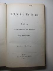 4 X 221&lt;7&gt; : Über die Religion : Reden an die Gebildeten unter ihren Verächtern (1878)
