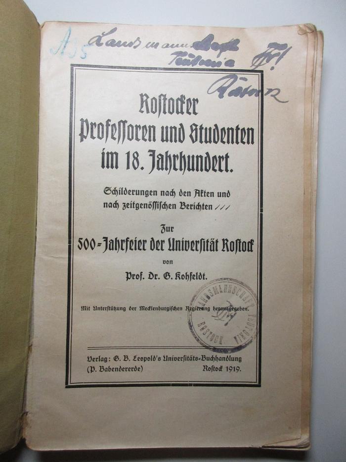 4 X 201 : Rostocker Professoren und Studenten im 18. Jahrhundert : Schilderung nach den Akten und nach zeitgenössischen Berichten : zur 500-Jahrfeier der Universität Rostock (1919)