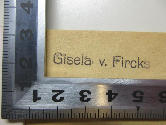 - (Fircks, Gisela v.), Stempel: Name; 'Gisela v. Fircks'. ;4 X 2302 : Albert Forster : Gauleiter und Reichsstatthalter im Reichsgau Danzig-Westpreussen (1940)