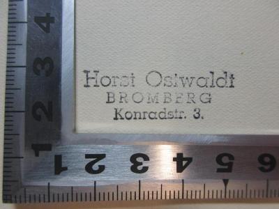 - (Ostwaldt, Horst), Stempel: Name, Ortsangabe; 'Horst Ostwaldt
Bromberg
Konradstr. 3.'. ;4’ 16 E 238&lt;2&gt; : Europa : Handbuch der politischen, wirtschaftlichen und kulturellen Entwicklung des neuen Europa
 (1943)