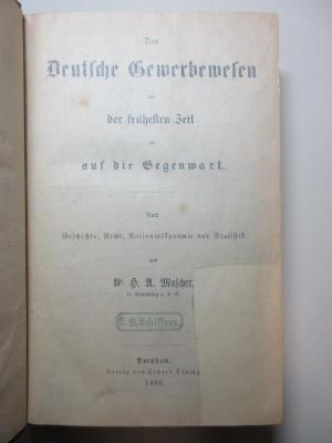 4 X 2483 : Das deutsche Gewerbewesen von der frühesten Zeit bis auf die Gegenwart : nach Geschichte, Recht, Nationalökonomie und Statistik (1866)