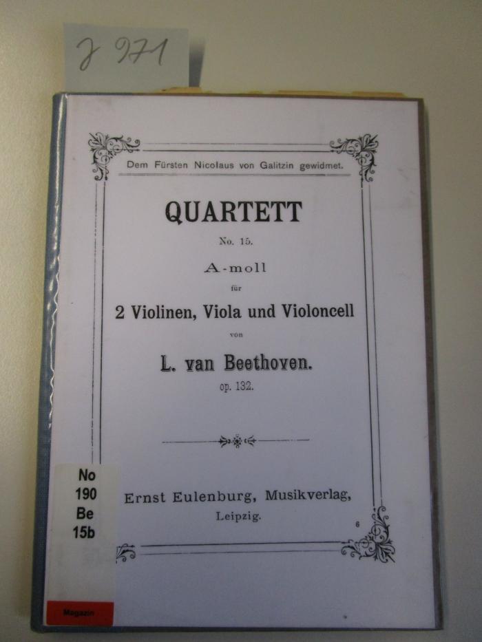 No 190 Be 15b: Quartett No. 15. A-moll für 2 Violinen, Viola und Violoncell : Op. 132 (o.J.)