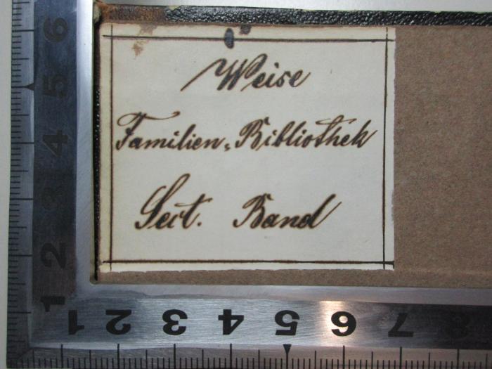 -, Etikett: Name, Notiz; 'Weise
Familien-Bibliothek
Sert.[?] Band';4 X 2556-1 : Parzival und Titurel : Rittergedichte (1861)